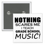 Nothing Scares Me Grade School Music Button