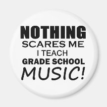 Nothing Scares Me Grade School Music Fridge Magnet