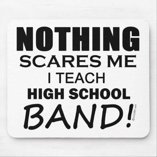 Nothing Scares Me High School Band Mousepads