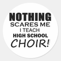 Nothing Scares Me High School Choir copy Stickers