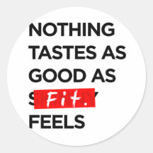 Nothing Tastes as Good as FIT feels - Inspiration Round Sticker