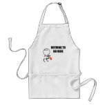 Nothing To Do Here Apron
