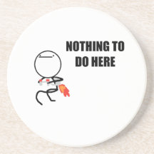 Nothing To Do Here Coasters