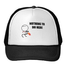 Nothing To Do Here Trucker Hats