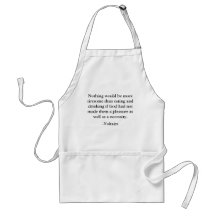 Nothing would be more tiresome than eating and ... apron