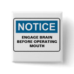 NOTICE ENGAGE BRAIN BEFORE OPERATING MOUTH PINBACK BUTTONS