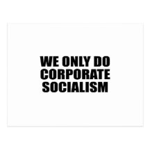 Nous faisons seulement le socialisme d'entreprise cartes postales