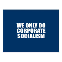 Nous faisons seulement le socialisme d'entreprise cartes postales