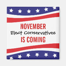 NOVEMBER IS COMING - Elect Conservatives Magnet
