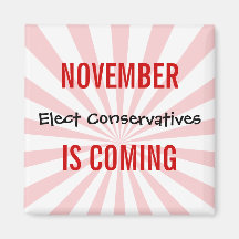 NOVEMBER IS COMING - Elect Conservatives Fridge Magnet