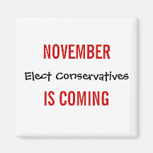 NOVEMBER IS COMING - Elect Conservatives Magnets