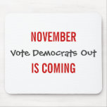 NOVEMBER IS COMING - Vote Democrats Out mousepads