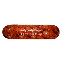 NOVINO My lady bugs, I give her hugs Skate Board Deck