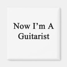 Now I'm A Guitarist Fridge Magnets