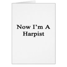 Now I'm A Harpist Greeting Card