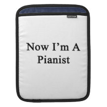 Now I'm A Pianist iPad Sleeve