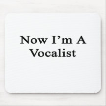 Now I'm A Vocalist Mousepads