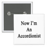 Now I'm An Accordionist Buttons