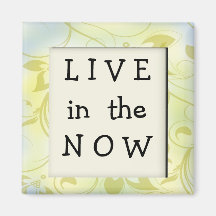 NOW Inspirational Motivational Quote Magnet