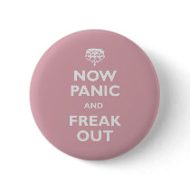 Now Panic And Freak Out Pins