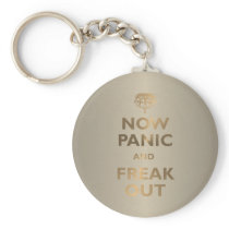 Now Panic And Freak Out Keychains