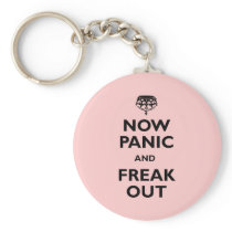 Now Panic And Freak Out Keychains
