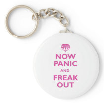 Now Panic And Freak Out Key Chains