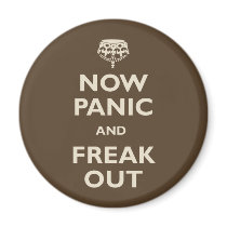 Now Panic And Freak Out Refrigerator Magnet