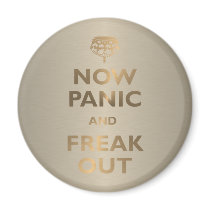 Now Panic And Freak Out Refrigerator Magnets