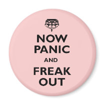 Now Panic And Freak Out Fridge Magnet