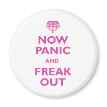 Now Panic And Freak Out Refrigerator Magnet