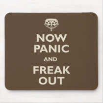 Now Panic And Freak Out Mouse Pads