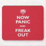 Now Panic And Freak Out Mouse Pads