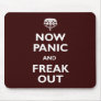 Now Panic And Freak Out Mousepad