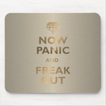 Now Panic And Freak Out Mousepad
