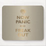 Now Panic And Freak Out Mousepad
