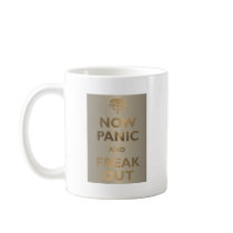 Now Panic And Freak Out Mugs