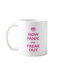 Now Panic And Freak Out Mugs
