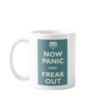 Now Panic And Freak Out Coffee Mugs
