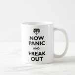Now Panic And Freak Out Mug
