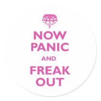 Now Panic And Freak Out Stickers