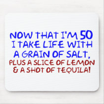 Now that I'm 50 I take Life With a Pinch of Salt, Mouse Pad