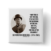 Now This Is Not The End (Winston Churchill Quote) Pinback Button