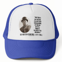 Now This Is Not The End (Winston Churchill Quote) Hat