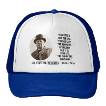 Now This Is Not The End (Winston Churchill Quote) Hat