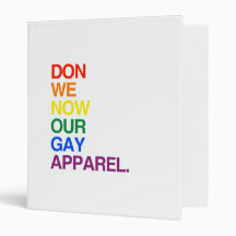 NOW WE DON OUR GAY APPAREL -.png 3 Ring Binder