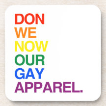 NOW WE DON OUR GAY APPAREL -.png Drink Coaster