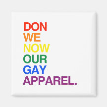 NOW WE DON OUR GAY APPAREL -.png Refrigerator Magnet