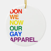 NOW WE DON OUR GAY APPAREL -.png Christmas Ornament