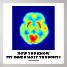 Now You Know My Innermost Thoughts (PET Scan) Print